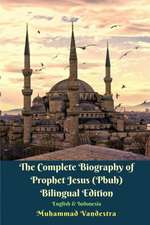 The Complete Biography of Prophet Jesus (Pbuh) Bilingual Edition English & Indonesia