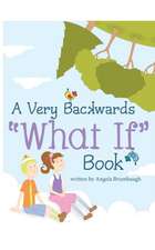 A Very Backwards "What If" Book