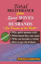 Total Deliverance from Spirit Wives and Husbands