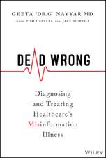 Dead Wrong – Diagnosing and Treating Healthcare′s Misinformation Illness