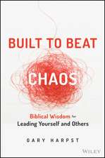 Built to Beat Chaos – Biblical Wisdom for Leading Yourself and Others