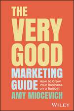 The Very Good Marketing Guide – How to Grow Your Business on a Budget