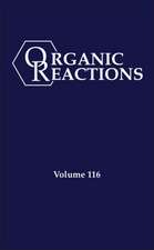 Organic Reactions Volume 116