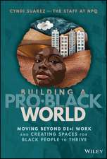 Building a Pro–Black World – Moving Beyond DE&I Work and Creating Spaces for Black People to Thrive