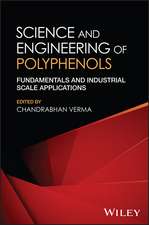 Science and Engineering of Polyphenols: Fundamenta ls and Industrial Scale Applications