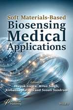 Soft Materials–Based Biosensing Medical Applicatio ns