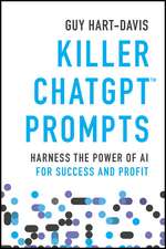 Killer ChatGPT Prompts – Harness the Power of AI for Success and Profit