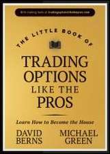 The Little Book of Trading Options Like the Pros: Learn How to Become the House