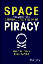 Space Piracy: Preparing for a Criminal Crisis in O rbit