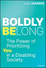 Boldly Belong: The Power of Being You In a Disabling Society