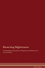 Reversing Nightmares The Raw Vegan Detoxification & Regeneration Workbook for Curing Patients