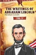 The Writings of Abraham Lincoln