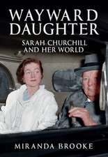 Wayward Daughter: Sarah Churchill and Her World