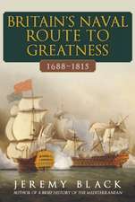 Britain's Naval Route to Greatness 1688-1815