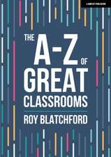 The A-Z of Great Classrooms