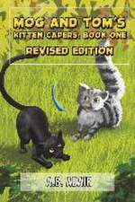 Mog and Tom's Kitten Capers: Book One