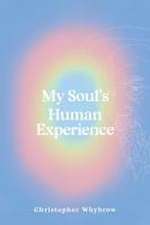 My Soul's Human Experience