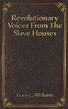 Revolutionary Voices from the Slave Houses