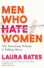 Men Who Hate Women: From incels to pickup artists, the truth about extreme misogyny and how it affects us all