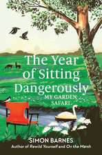 The Year of Sitting Dangerously: My Garden Safari