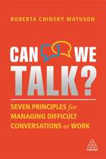 Can We Talk? – Seven Principles for Managing Difficult Conversations at Work