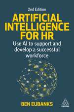 Artificial Intelligence for HR – Use AI to Support and Develop a Successful Workforce: Use AI to Support and Develop a Successful Workforce