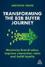 Transforming the B2B Buyer Journey – Maximize brand value, improve conversion rates and build loyalty