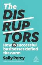 The Disruptors – How 15 Successful Businesses Defied the Norm