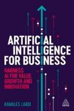 Artificial Intelligence for Business – Harness AI for Value, Growth and Innovation