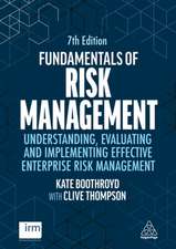 Fundamentals of Risk Management – Understanding, Evaluating and Implementing Effective Enterprise Risk Management