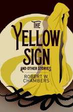 Chambers, R: The Yellow Sign and Other Stories