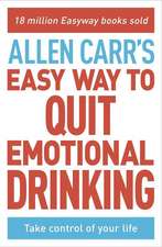 Allen Carr's Easy Way to Quit Emotional Drinking