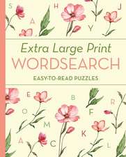 Extra Large Print Wordsearch: Easy-To-Read Puzzles