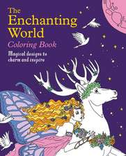 The Enchanting World Coloring Book: Magical Designs to Charm and Inspire