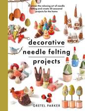 Decorative Needle Felting Projects