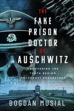 The Fake Prison Doctor of Auschwitz