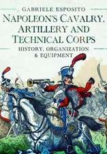 Napoleon's Cavalry, Artillery and Technical Corps 1799-1815