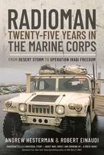 Radioman: Twenty-Five Years in the Marine Corps: From Desert Storm to Operation Iraqi Freedom