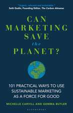 Can Marketing Save the Planet?: 101 Practical Ways to Use Sustainable Marketing as a Force for Good