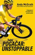 Tadej Pogacar: Unstoppable