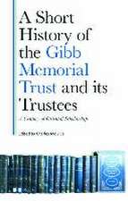 A Short History of the Gibb Memorial Trust and its Trustees