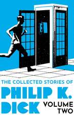 Dick, P: Collected Stories of Philip K. Dick Volume 2