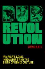 Dub Revolution: Jamaica’s Sonic Innovators and the Birth of Remix Culture
