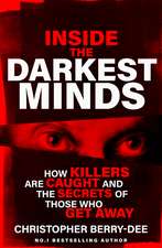 Inside the Darkest Minds: How killers are caught and the secrets of those who got away