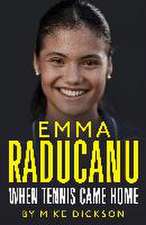 Emma Raducanu: When Tennis Came Home