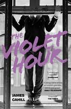 The Violet Hour: An utterly gripping story of love, art, ambition and lies
