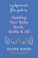 A Judgement Free Guide to Feeding Your Baby