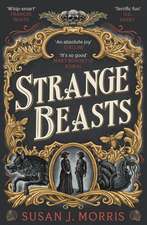 Strange Beasts: A thrilling gaslamp fantasy set in the worlds of Dracula and Sherlock Holmes