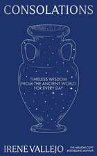 Consolations: Timeless Wisdom from the Ancient World for Every Day