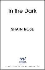 In the Dark: An absolutely unputdownable, dark and steamy billionaire romance